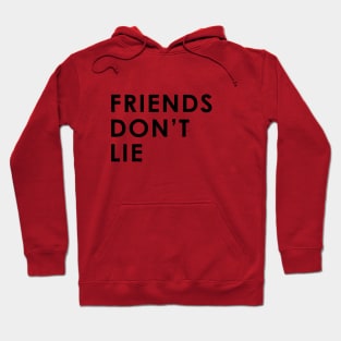 Friends Don't Lie Hoodie